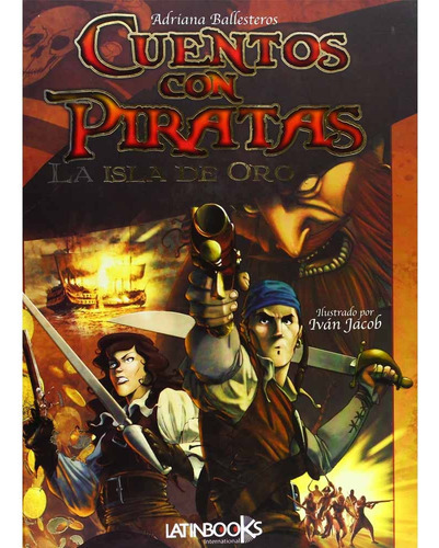 Cuentos Con Piratas: La Isla De Oro, De Ballesteros Adriana. Editorial Latinbooks - Cypres, Tapa Blanda, Edición 1 En Español, 2015