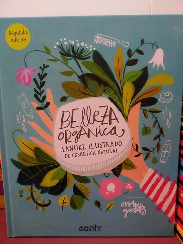 Belleza Orgánica. Manual Ilustrado De Cosmética Natural