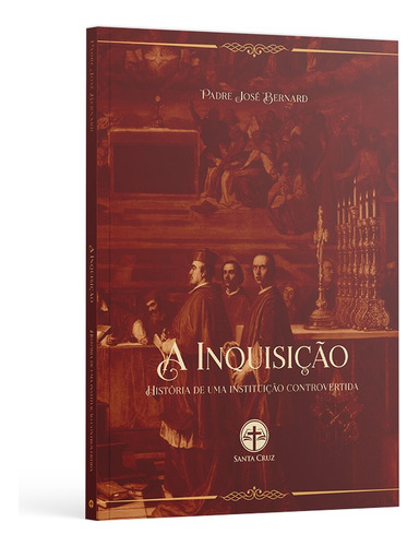 A Inquisição História De Uma Instituição Controvertida Pe José Bernard SJ 92 Págs 3ª Edição 2024 Editora Santa Cruz