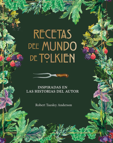 Recetas del mundo de Tolkien, de Tuelsey Anderson, Robert. Serie Minotauro JRR Tolkien Editorial Minotauro México, tapa blanda en español, 2021