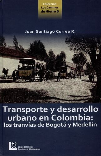 Libro Transporte Y Desarrollo Urbano En Colombia: Los Tranv