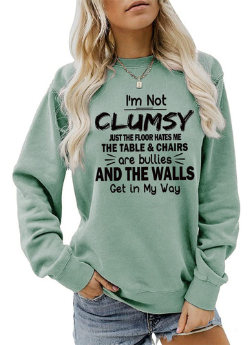 Sudadera Texto Ingl  I'm Not Clumsy Just The Floor Hate Me 