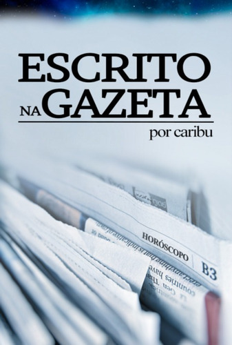 Escrito Na Gazeta, De Caribu. Série Não Aplicável, Vol. 1. Editora Clube De Autores, Capa Mole, Edição 1 Em Português, 2022