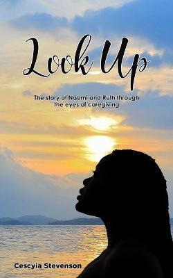 Libro Look Up! : The Story Of Naomi And Ruth Through The ...