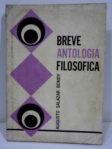 Breve Antologia Filosofica - Augusto Salazar Bondy 1974