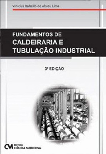 Fundamentos De Calderaria E Tubulação Industrial, De Lima, Vinicius De Abreu. Editora Ciencia Moderna, Capa Mole Em Português