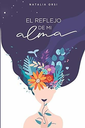 Libro : El Reflejo De Mi Alma Secretos De Una Historia De..