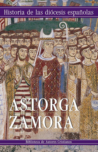 Historia De Las Diocesis Españolas. Iglesias De Astorga Y Za