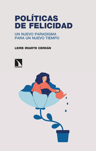 Políticas De Felicidad, De Leire Iriarte Cerdán. Editorial Catarata, Tapa Blanda En Español, 2022