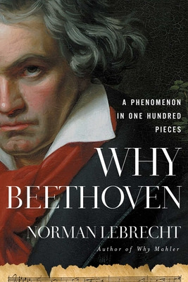 Libro Why Beethoven: A Phenomenon In One Hundred Pieces -...