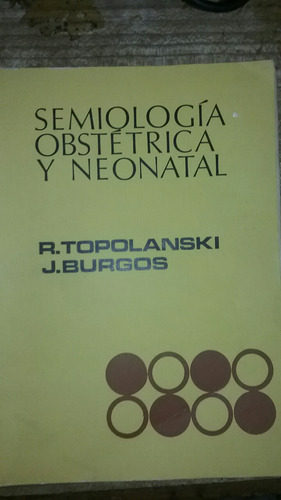 Semiología Obstétrica Y Neonatal Topolanski Y Burgos