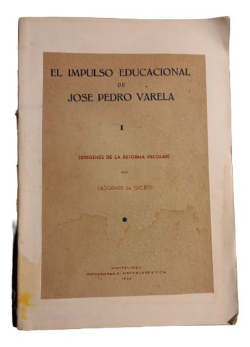 El Impulso Educacional De Jose Pedro Varela. Giorgi. T. 1