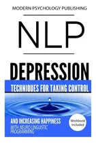 Comprar Libro: Pnl: Depresión: Técnicas Para Tomar El Control Y