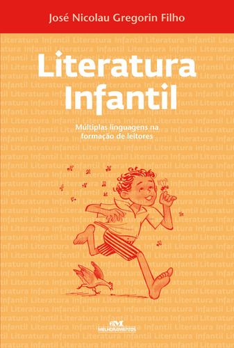 Literatura infantil: Múltiplas linguagens na formação de leitores, de Filho, José Nicolau Gregorin. Série Apoio ao Professor Editora Melhoramentos Ltda., capa mole em português, 2010