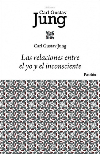 Las Relaciones Entre El Yo Y El Inconsciente, De Jung, Carl G.. Editorial Ediciones Paidós, Tapa Blanda En Español