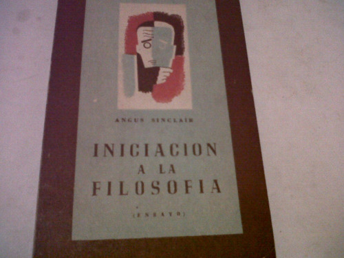 Angus Sinclair - Iniciacion A La Filosofia (c312)