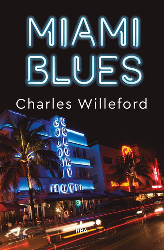 Libro Miami Blues - Charles Willeford - Rba