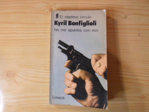 No Me Apuntes Con Eso - Kyril Bonfiglioli