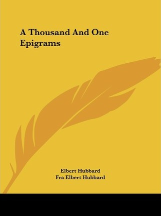 Libro A Thousand And One Epigrams - Elbert Hubbard