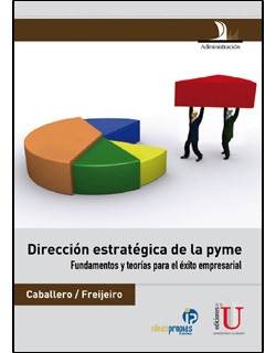 Dirección Estratégica De La Pyme. Fundamentos Y Teorías Para