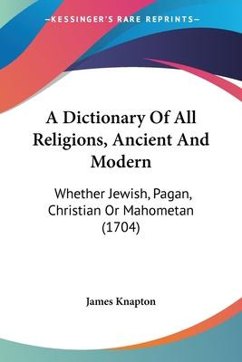 Libro A Dictionary Of All Religions, Ancient And Modern :...