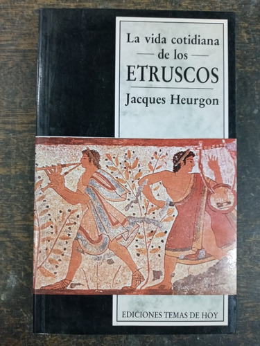 La Vida Cotidiana De Los Etruscos * Jacques Heurgon *