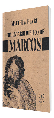 Comentário Bíblico De Marcos, De Matthew Henry. Editora Cpp Casa Publicadora Paulista, Capa Mole, Edição 1 Em Português, 2023