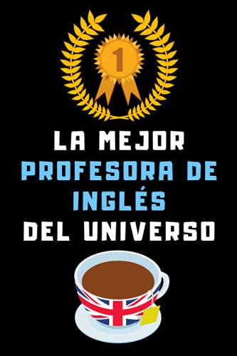 La Mejor Profesora De Ingles Del Universo: Cuaderno De Anota