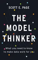 Comprar The Model Thinker: What You Need To Know To Make Data Work F