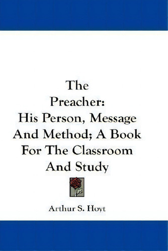 The Preacher, De Arthur S Hoyt. Editorial Kessinger Publishing, Tapa Blanda En Inglés