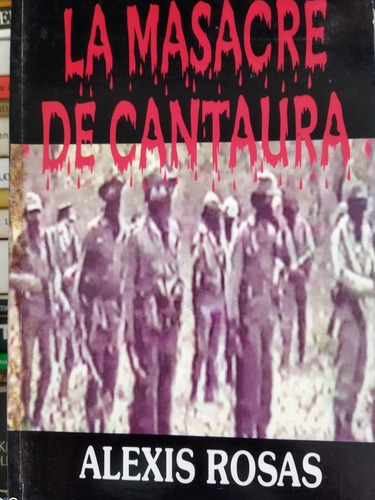 La Masacre De Cantaura ,alexis Rosas 