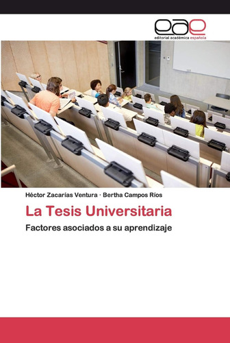 Libro: La Tesis Universitaria: Factores Asociados A Su Apren