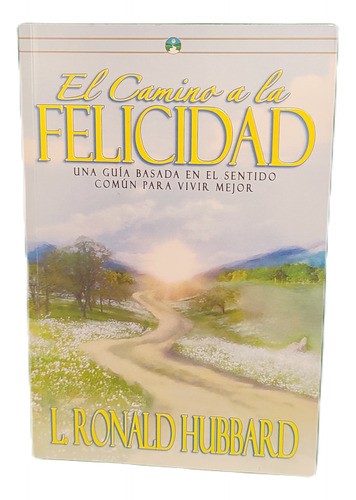 El Camino A La Felicidad - L. Ronald Hubbard
