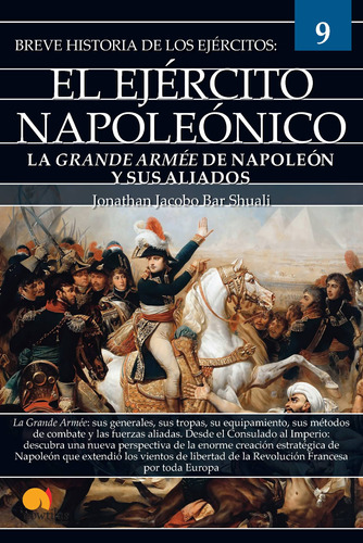 Breve Historia Del Ejército Napoleónico - Bar Shuali  - *