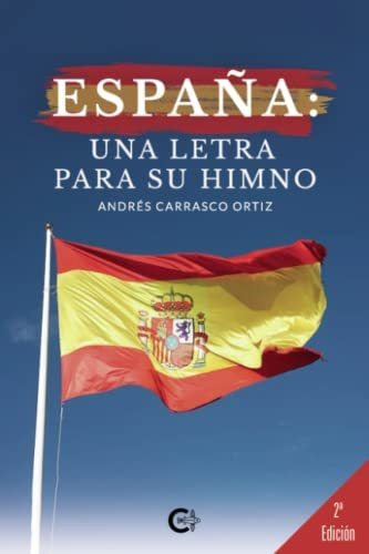 Libro España: Una Letra Para Su Himnode Andrés Carrasco Orti