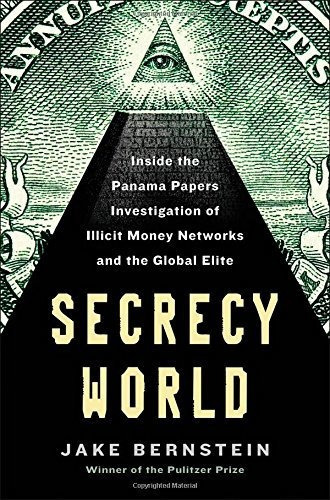 Secrecy World: Inside the Panama Papers Investigation of Il, de Jake Bernstein. Editorial Henry Holt and Co., tapa dura en inglés, 2020