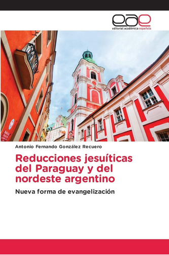 Libro: Reducciones Jesuíticas Del Paraguay Y Del Nordeste Ar