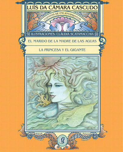 El marido de la madre de las aguas y la princesa y el gigante, de LUÍS DA CÂMARA CASCUDO. Global Editora, capa mole, edição 1 em espanhol, 2006