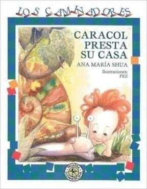 Caracol Presta Su Casa (coleccion Los Caminadores) - Shua A