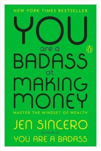 You Are A Badass At Making Money : Master The Mindset Of Wealth, De Jen Sincero. Editorial Penguin Books, Tapa Blanda En Inglés