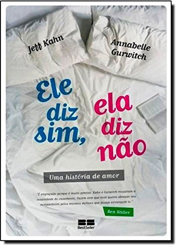 Ele diz sim, ela diz não: Uma história de amor, de Kahn, Jeff. Editorial Editora Best Seller Ltda, capa mole em português, 2011