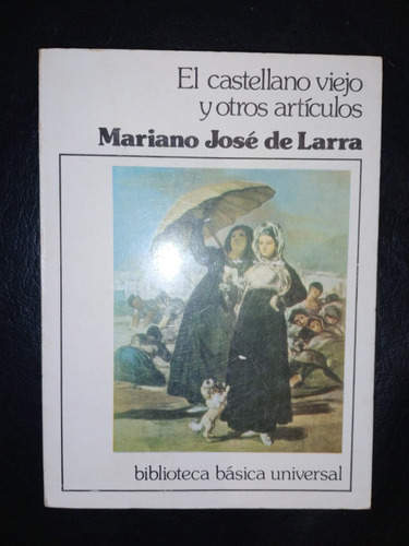 El Castellano Viejo Y Otros Artículos Mariano José De Larra