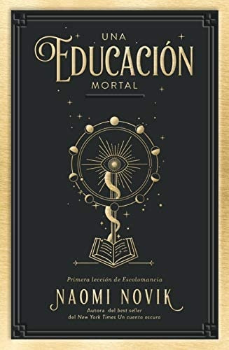 Una Educación Mortal*. - Naomi Novik