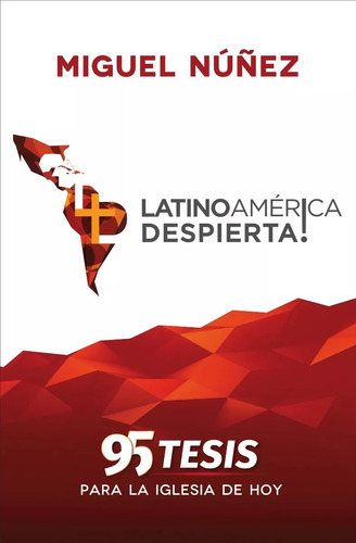 Latinoamérica Despierta!: 95 Tesis Para La Iglesia De Hoy