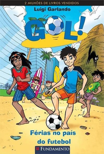 Gol: Ferias No Pais Do Futebol - 2ªed.(2022), De Luigi Garlando. Editora Fundamento, Capa Mole, Edição 2 Em Português, 2022