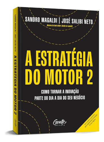 A Estratégia Do Motor 2: Como Tornar A Inovação Parte Do Dia A Dia Do Seu Negócio, De Sandro Magaldi E José Salibi Neto., Vol. 1. Editorial Gente, Capa Mole Em Português, 2024