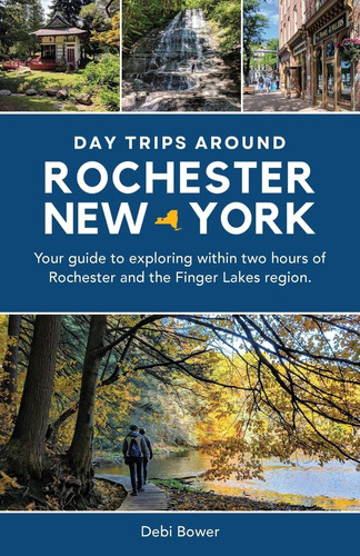Libro: Day Trips Around Rochester, New York: Your Guide To