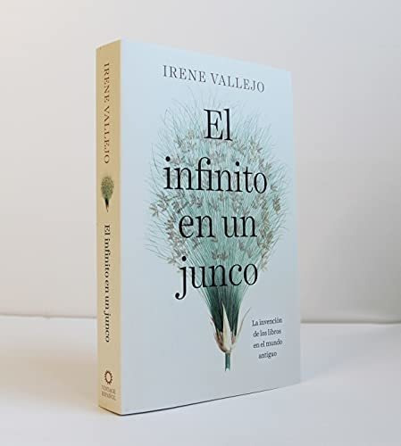 El Infinito En Un Junco / Infinityin A Reed: The Invention Of Books In The Ancie Nt World, De Irene Vallejo. Editorial Vintage Espanol, Tapa Blanda En Español