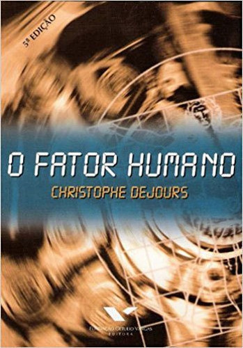 Fator Humano, O, de Dejours, Christophe. Editora FGV EDITORA, capa mole, edição 5ª edição - 2007 em português
