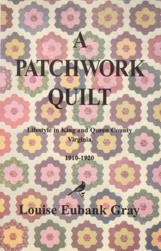 A Patchwork Quilt Life On A Virginia Farm, 19101920